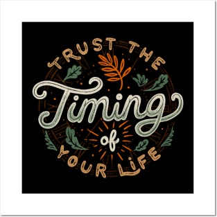 Trust The Timing Of You Life Posters and Art